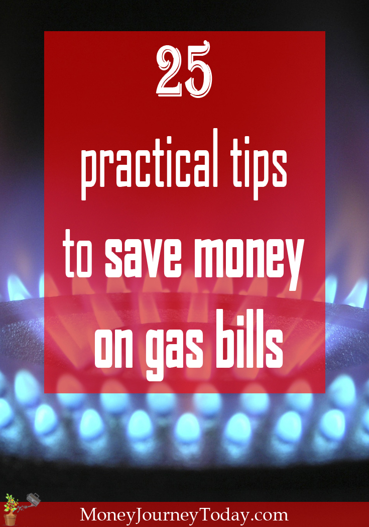 Learn 25 practical tips to save money on gas bills! Utility bills can add up quickly, but applying these tips will help you save hundreds or even more!