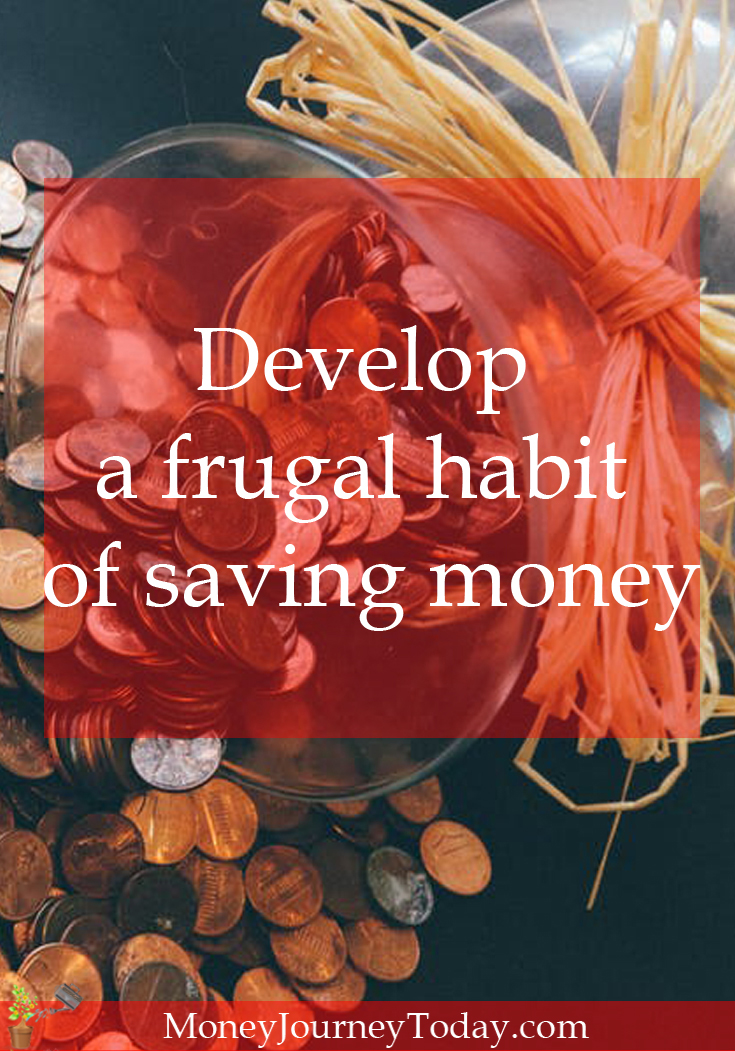 Learn about how to develop a frugal lifestyle and save money.