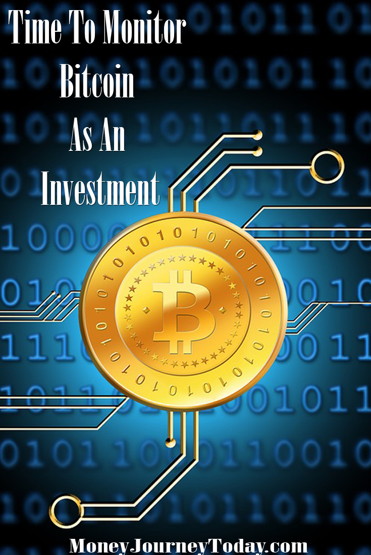 Time To Monitor Bitcoin As An Investment