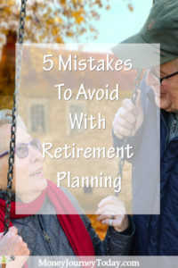 5 Mistakes To Avoid With Retirement Planning - Money Journey Today