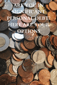Are You In Significant Personal Debt Here Are Your Options