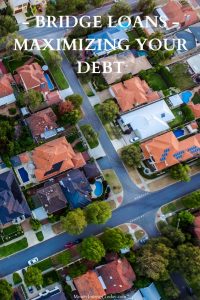 Bridge Loans - Maximizing Your Debt