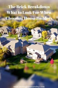 The Brick Breakdown - What to Look For When Choosing House Builders